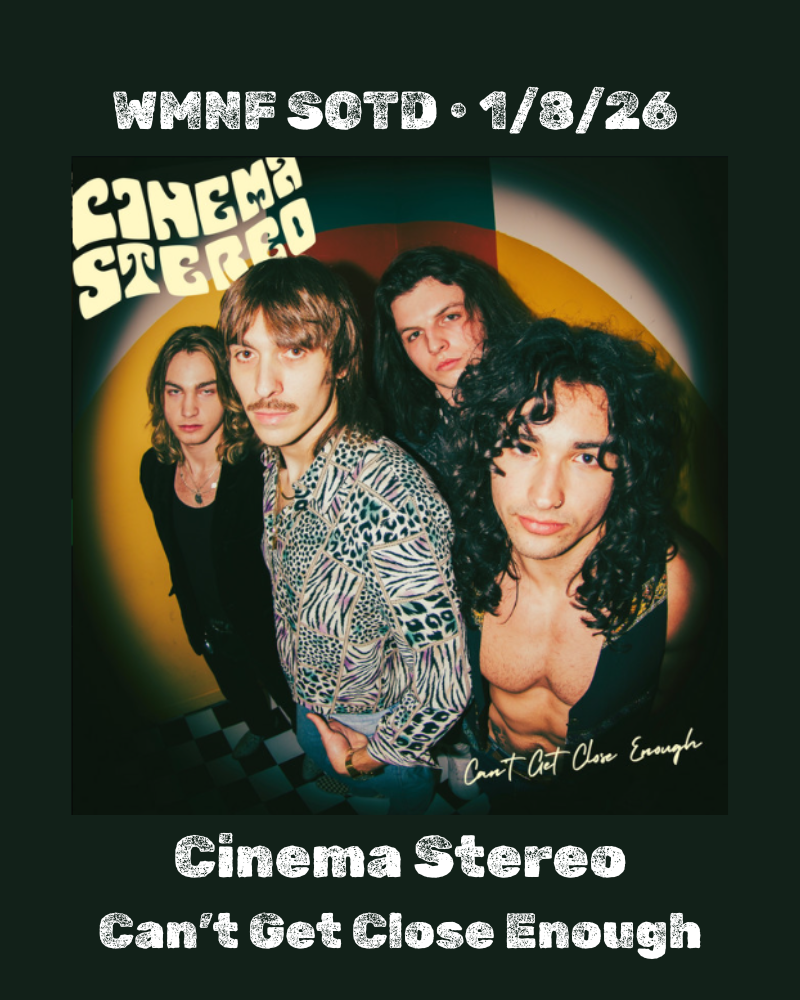 SOTD 1/8/26: “Can’t Get Close Enough” by Cinema Stereo