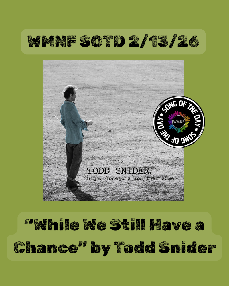 SOTD 2/13/26 While We Still Have a Chance by Todd Snider - WMNF 88.5 FM